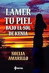 Lamer tu piel bajo el sol de Kenia by Noelia Amarillo