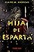 Hija de Esparta by Claire M. Andrews