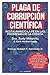 Plaga de corrupción científica: Restaurando la fe en las promesas de la ciencia (Spanish Edition)