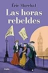Las horas rebeldes by Éric Marchal