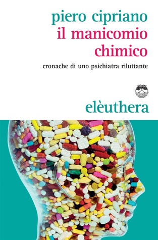 Il manicomio chimico: Cronache di uno psichiatra riluttante