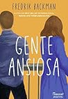 Gente Ansiosa by Fredrik Backman Gente Ansiosa by Fredrik Backman