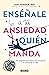 Enséñale a tu ansiedad quien manda: Un programa de 3 pasos para recuperar el control de tu vida / Show Your Anxiety Who's Boss (Spanish Edition)