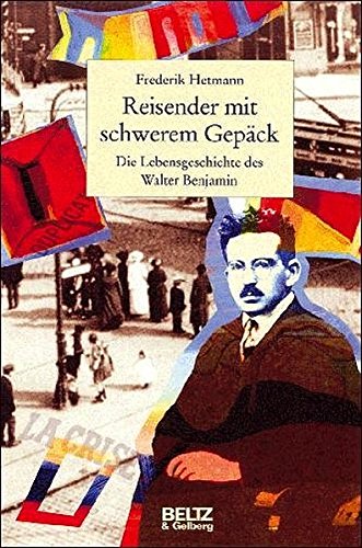 Reisender mit schwerem Gepaeck Die Lebensgeschichte des Walter Benjamin (Hardcover)