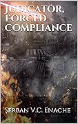 Judicator, Forced Compliance