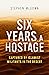 Six Years a Hostage by Stephen McGown