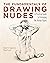 The Fundamentals of Drawing Nudes: A Practical Guide to Portraying the Human Figure