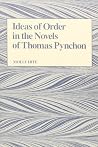 Ideas of Order in the Novels of Thomas Pynchon Ideas of Order in the Novels of Thomas Pynchon