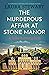 The Murderous Affair At Stone Manor by Laura  Stewart
