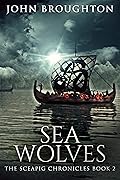 Sea Wolves: Early Viking Raids on the Kingdom of Kent