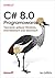 Programowanie C# 8.0: Tworzenie aplikacji Windows, internetowych oraz biurowych