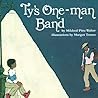 Ty's One-Man Band by Mildred Pitts Walter