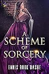 A Scheme of Sorcery by Ennis Rook Bashe