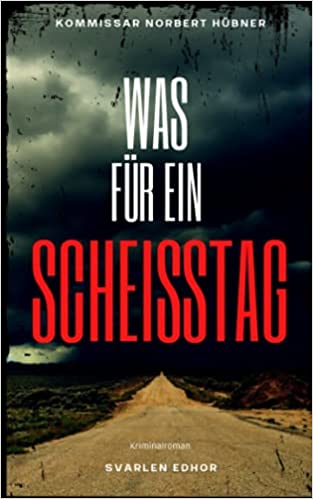 Was für ein Scheißtag (Kommissar Norbert Hübner, #1)