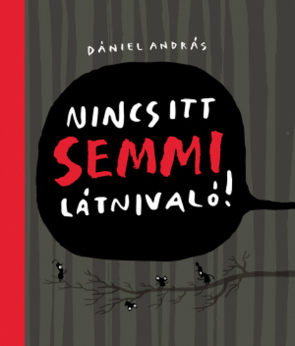 Nincs ​itt semmi látnivaló! (Hardcover)