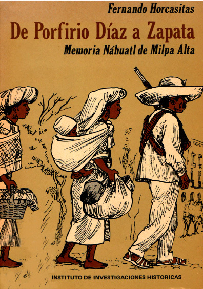 De Porfirio Díaz a Zapata: Memoria náhuatl de Milpa Alta