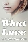 What Love (Existential Angst #2)