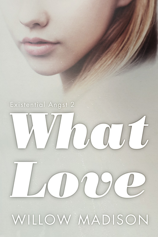What Love (Existential Angst #2)