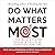Do What Matters Most: Lead with a Vision, Manage with a Plan, and Prioritize Your Time
