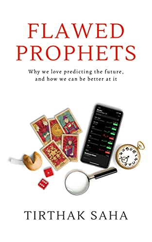 Flawed Prophets: Why we love predicting the future, and how we can be better