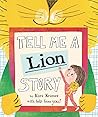 Tell Me a Lion Story by Kara Kramer Tell Me a Lion Story by Kara Kramer
