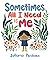 Sometimes, All I Need Is Me