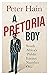 A Pretoria Boy: The Story o...