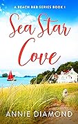 Sea Star Cove : A Beach B&B Series Book 1
