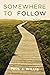 Somewhere to Follow: Poems
