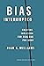Bias Interrupted: Creating ...