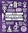 Big Ideas. Das Feminismus-Buch: Große Ideen einfach erklärt (German Edition)