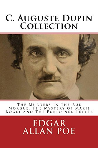 C. Auguste Dupin Collection: The Murders in the Rue Morgue, The Mystery of Marie Roget and The Purloined Letter