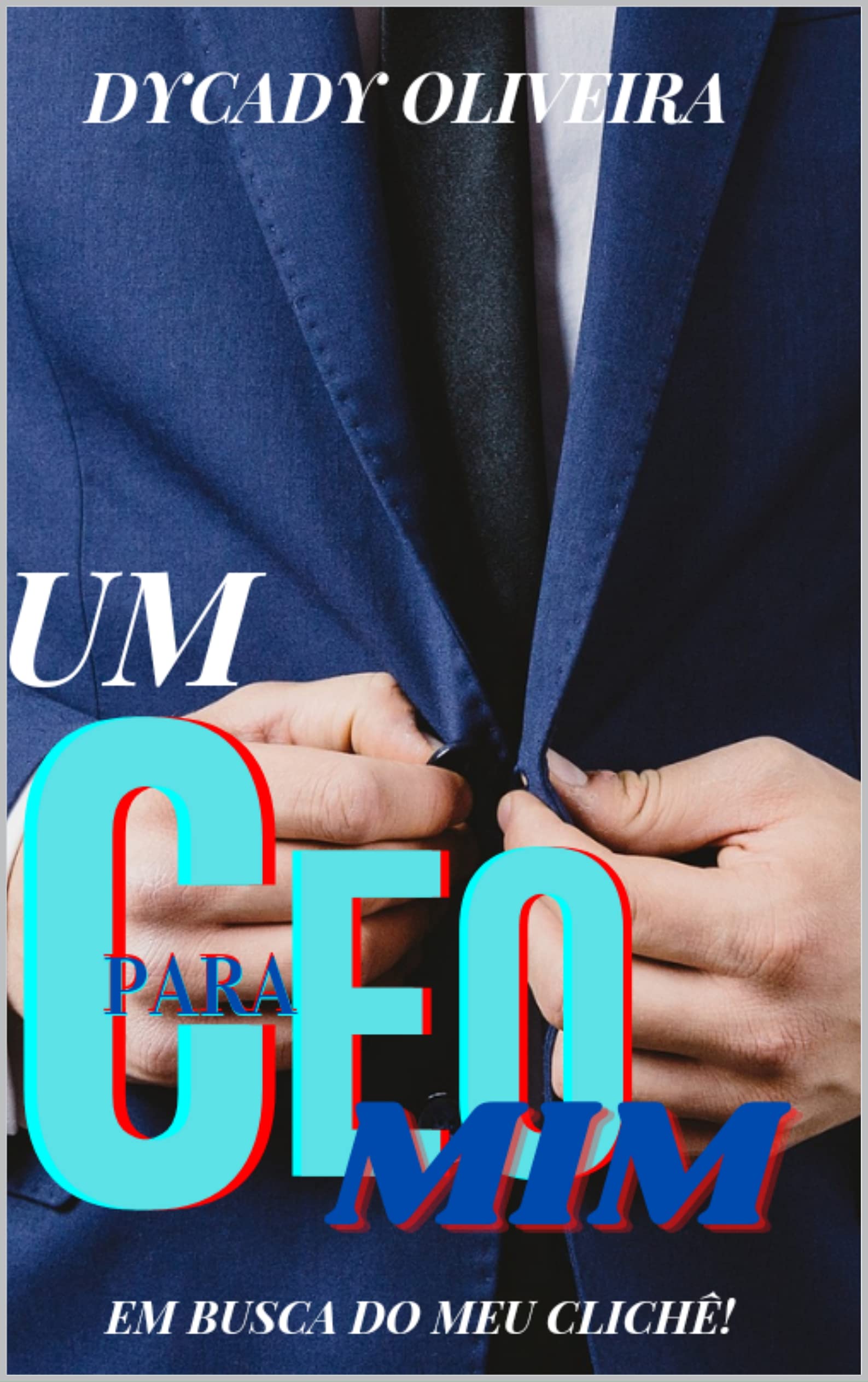Um CEO para mim : Em busca do meu clichê (Portuguese Edition)