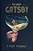 The Great Gatsby by F. Scott Fitzgerald The Great Gatsby by F. Scott Fitzgerald