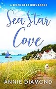 Sea Star Cove : A Beach B&B Series Book 2