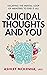 Suicidal Thoughts and You  by Ashley McKenna LPCC