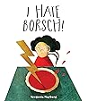 I Hate Borsch! by Yevgenia Nayberg