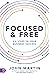 Focused and Free: Six Steps...