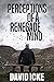 Perceptions Of A Renegade Mind