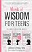 Words of Wisdom for Teens: ...