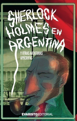 Sherlock Holmes en Argentina y otras aventuras apócrifas