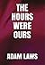 The Hours Were Ours