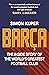 Barça: The inside story of the world's greatest football club