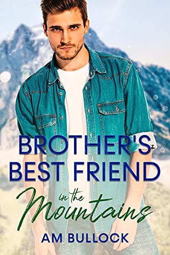 Brother’s Best Friend in the Mountains (In the Mountains #2)