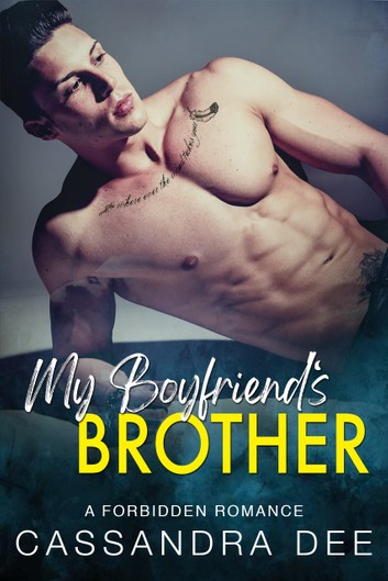 My Boyfriend's Brother The Forbidden Fun Series Book 32 Cassandra Dee