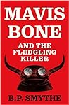 Mavis Bone and the Fledgling Killer by B.P. Smythe