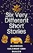Six Very Different Short St...