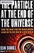 The Particle at the End of the Universe: How the Hunt for the Higgs Boson Leads Us to the Edge of a New World
