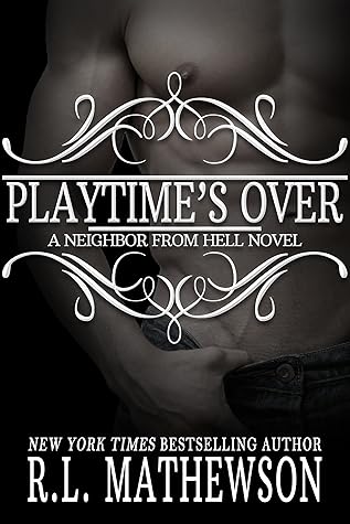 Playtime's Over (Neighbor from Hell, #15)