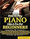 How To Play Piano...